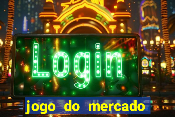 jogo do mercado com dinheiro infinito